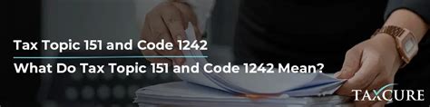 what is tax topic 151 mean|I got a tax topic 151 which I know what that is but will they ...